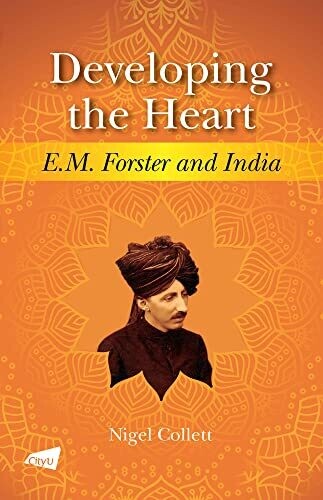 Developing The Heart: E.M. Forster And India