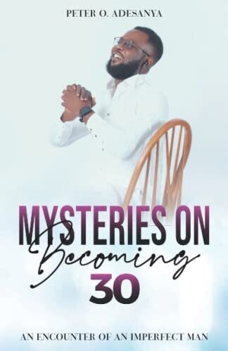 Mysteries On Becoming 30: An Encounter Of An Imperfect Man