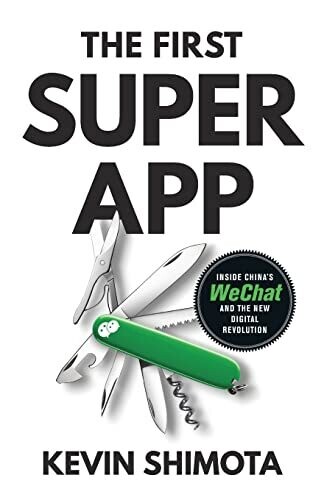 The First Superapp: Inside China's Wechat And The New Digital Revolution
