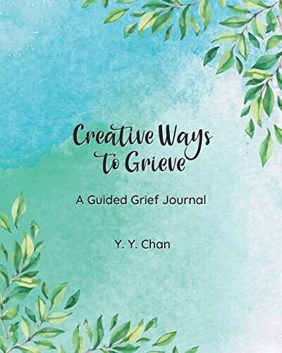 Creative Ways To Grieve: A Guided Grief Journal