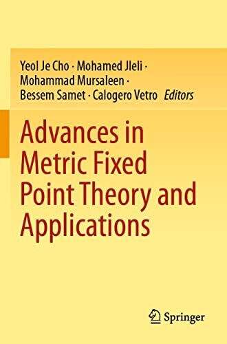 Advances In Metric Fixed Point Theory And Applications