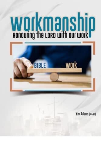 Workmanship: Honouring The Lord With Our Work
