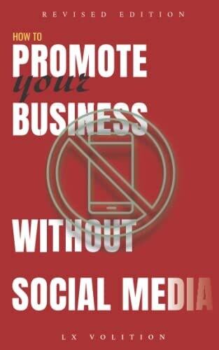 How To Promote Your Business Without Social Media (Revised Edition): A Short Guide For Entrepreneurs