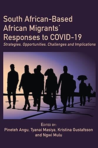South African-Based African Migrants' Responses To Covid-19: Strategies, Opportunities, Challenges And Implications