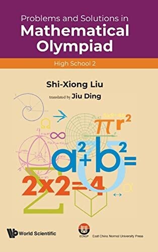 Problems And Solutions In Mathematical Olympiad: High School 2 (Mathematical Olympiad Series)