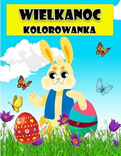 Wesolych Swiat Wielkanocnych Kolorowanka Dla Dzieci: Niesamowite Kolorowanki Z Pisankami, Zajaczkami, Kurczakami, Koszyczkami ... Maluch�w I Przedszkolak�w (Polish Edition)