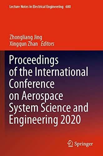 Proceedings Of The International Conference On Aerospace System Science And Engineering 2020 (Lecture Notes In Electrical Engineering, 680)