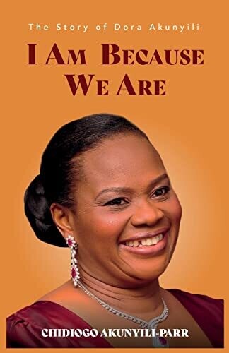 I Am Because We Are: The Story of Dora Akunyili