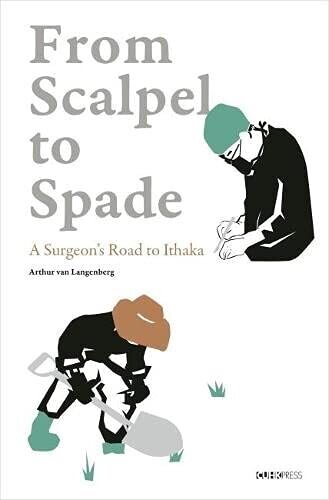 From Scalpel to Spade: A Surgeon�s Road to Ithaka