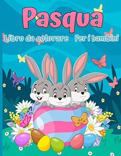 Libro da colorare di Pasqua per bambini: 30 immagini carine e divertenti, dai 2 ai 12 anni (Italian Edition)