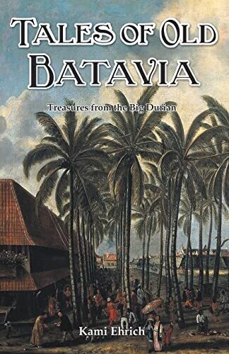 Tales of Old Batavia: Treasures From the Big Durian