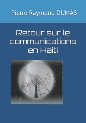 Retour sur le communications en Haiti (French Edition)