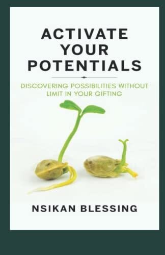 ACTIVATE YOUR POTENTIAL: Discovering Possibilities without Limit in Your Gifting