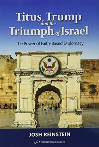 Titus, Trump and the Triumph of Israel; The Power of Faith Based Diplomacy
