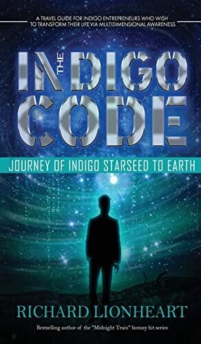 The Indigo Code: Journey of Indigo Starseed to Earth (Epiconsciousness)