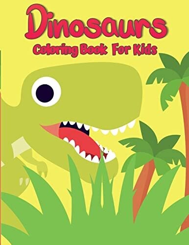 Dinosaur Coloring Book For Kids : Unique, Adorable And Fun Dino Coloring Book For Kids