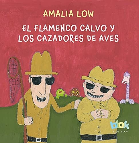 El Flamenco Calvo Y Los Cazadores De Aves / The Bald Flamingo And The Bird Hunte Rs