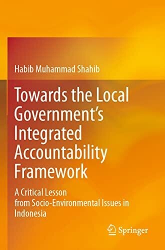 Towards The Local Government�S Integrated Accountability Framework : A Critical Lesson From Socio-Environmental Issues In Indonesia