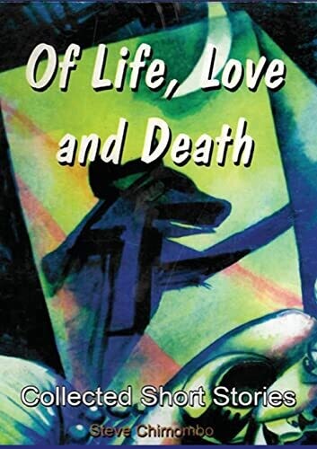 Of Life, Love And Death : Collected Short Stories