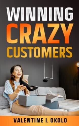 Winning Crazy Customers