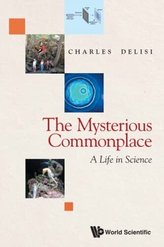 Mysterious Commonplace, The: A Life In Science