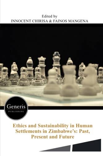 Ethics And Sustainability In Human Settlements In Zimbabwe'S: Past, Present And Future