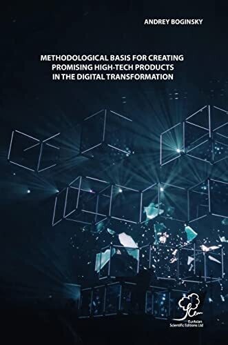 Methodological Basis For Creating Promising High-Tech Products In The Digital Transformation