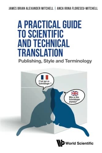A Practical Guide To Scientific And Technical Translation : Publishing, Style And Terminology