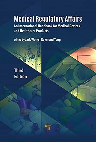 Medical Regulatory Affairs : An International Handbook For Medical Devices And Healthcare Products