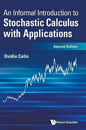 An Informal Introduction To Stochastic Calculus With Applications
