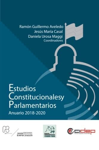 Estudios Constitucionales Y Parlamentarios: Anuario 2018-2020