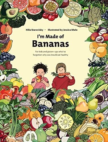 I'M Made Of Bananas : Healthy Eating For Kids And Grown-Ups !