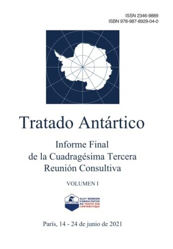 Informe Final De La Cuadrag�sima Tercera Reuni�n Consultiva Del Tratado Ant�rtico. Volumen I