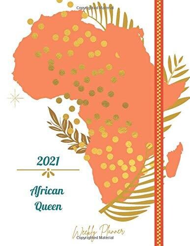 2021 African Queen Weekly Planner: Weekly and Monthly Organizer - Calendar View Spreads with Inspirational Cover - Perfect Valentine's Day Gift -2021 ... Month 53 Week Planner (8,5 x 11) Large Size