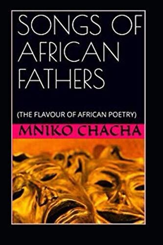 Songs Of African Fathers: (The Flavour Of African Poetry)
