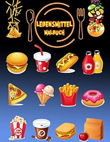 Lebensmittel Malbuch: Aktivitã¤Tsbuch Fã¼R Kinder (German Edition)