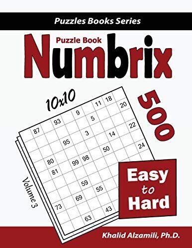 Numbrix Puzzle Book: 500 Easy To Hard (10X10) (Puzzles Books Series)