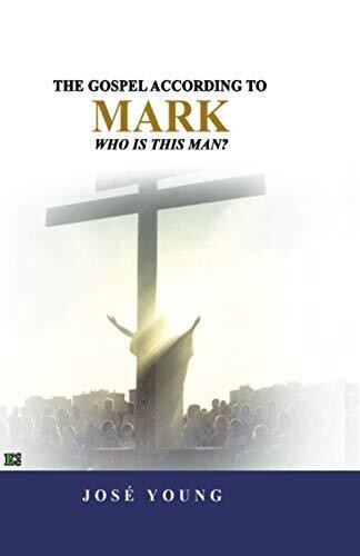 The Gospel According To Mark: Who Is This Man?