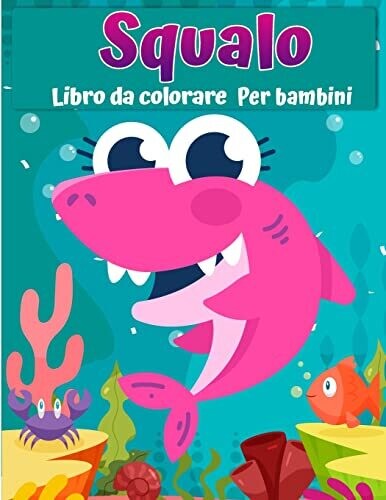 Libro Da Colorare Di Squalo Per Bambini: Grande Squalo Bianco, Squalo Martello E Altri Squali Libro Per Bambini (Italian Edition)