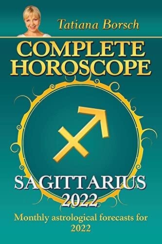 Complete Horoscope Sagittarius 2022: Monthly Astrological Forecasts For 2022