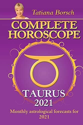 Complete Horoscope Taurus 2021: Monthly Astrological Forecasts For 2021