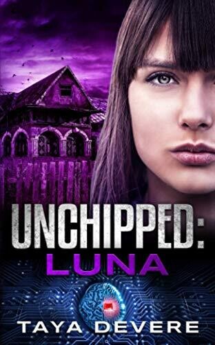 Unchipped: Luna: (Book Four In The Unchipped Dystopian Sci-Fi Series)