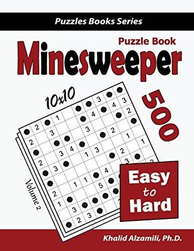 Minesweeper Puzzle Book: 500 Easy To Hard Puzzles (10X10) (Puzzles Books Series)