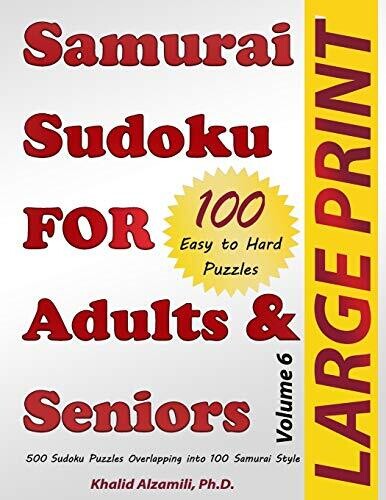 Samurai Sudoku For Adults & Seniors: 500 Easy To Hard Sudoku Puzzles Overlapping Into 100 Samurai Style (Puzzles Books Series)
