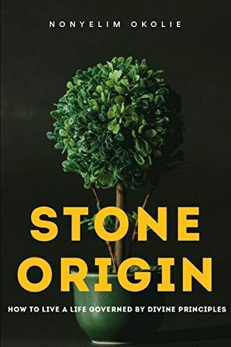 Stone Origin: How To Live A Life Governed By Divine Principles