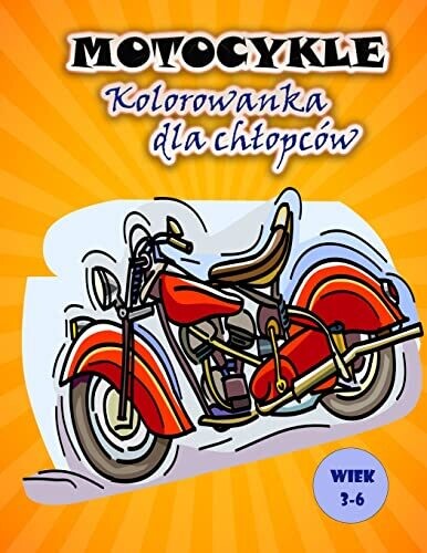 Kolorowanka dla dzieci o tematyce motocyklowej: Duze i zabawne obrazy motocykli dla dzieci (Polish Edition)