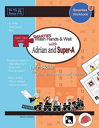 Smarties Wash Hands & Wait with Adrian and Super-A: Life Skills for Kids with Autism and ADHD (Smarties Workbook)