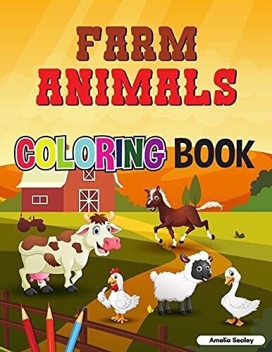 Farm Animals Coloring Book: Super Easy And Fun Coloring Pages Of Farm Animals For Relaxation And Stress Relief