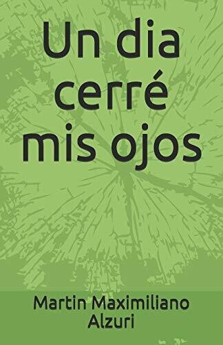 Un día cerré mis ojos (Spanish Edition)