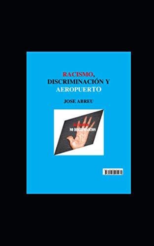 Racismo, Discriminación Y Aeropuerto (Spanish Edition)